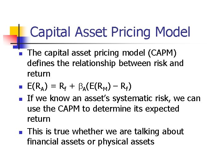 Capital Asset Pricing Model n n The capital asset pricing model (CAPM) defines the