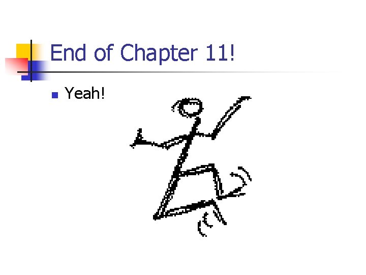 End of Chapter 11! n Yeah! 