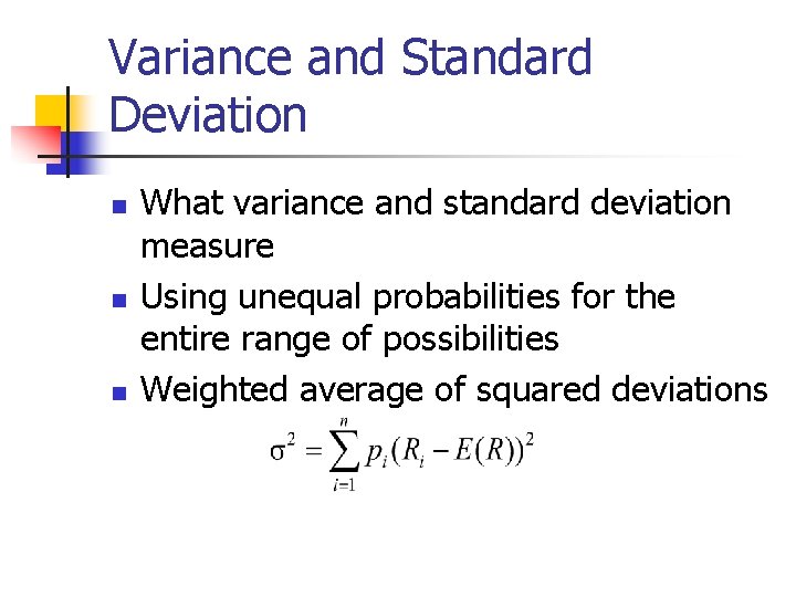 Variance and Standard Deviation n What variance and standard deviation measure Using unequal probabilities