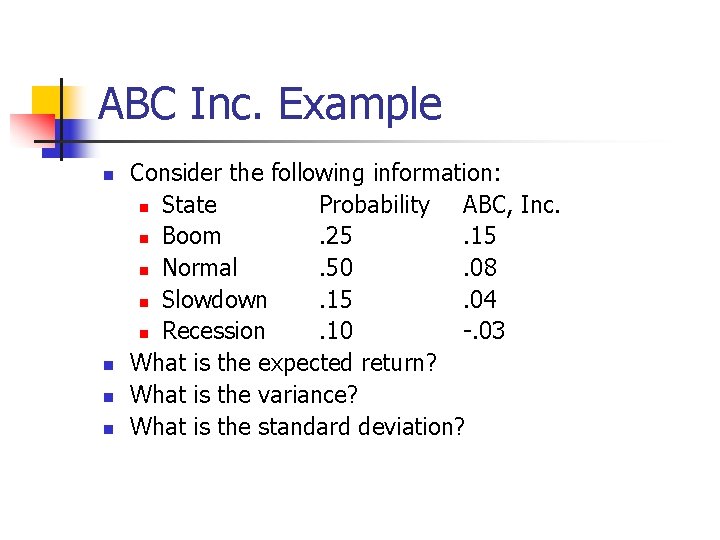 ABC Inc. Example n n Consider the following information: n State Probability ABC, Inc.