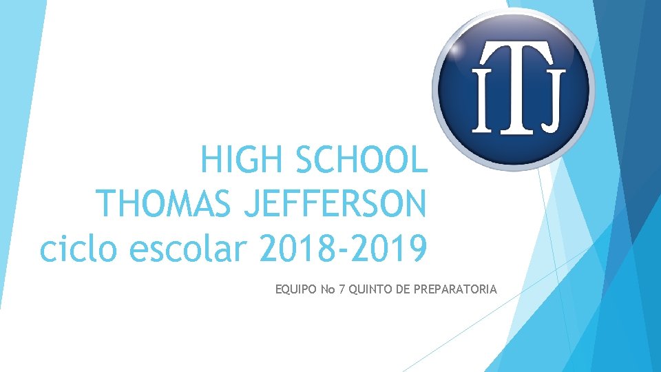 HIGH SCHOOL THOMAS JEFFERSON ciclo escolar 2018 -2019 EQUIPO No 7 QUINTO DE PREPARATORIA