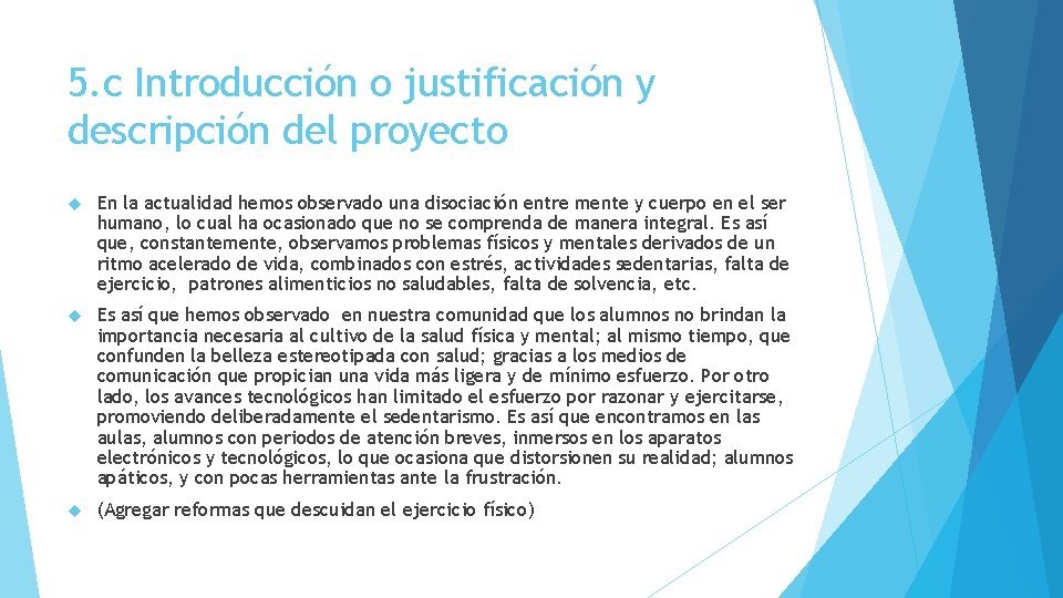 5. c Introducción o justificación y descripción del proyecto En la actualidad hemos observado