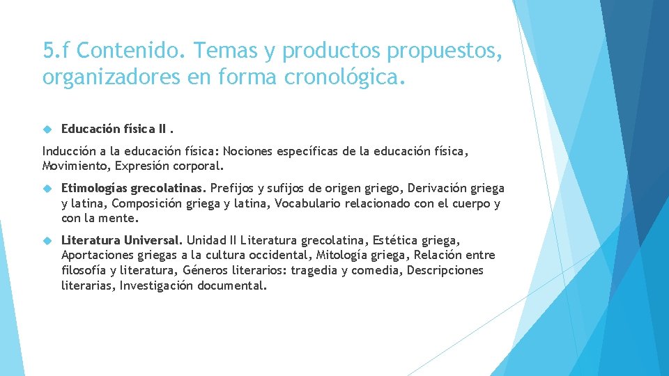 5. f Contenido. Temas y productos propuestos, organizadores en forma cronológica. Educación física II.