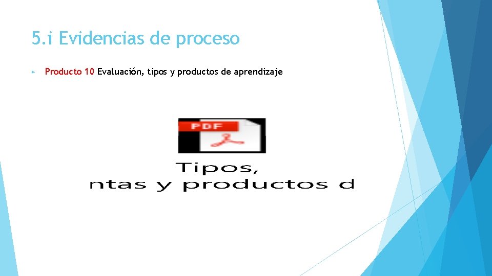 5. i Evidencias de proceso ▶ Producto 10 Evaluación, tipos y productos de aprendizaje