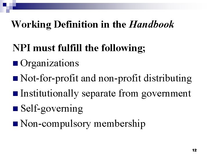 Working Definition in the Handbook NPI must fulfill the following; n Organizations n Not-for-profit