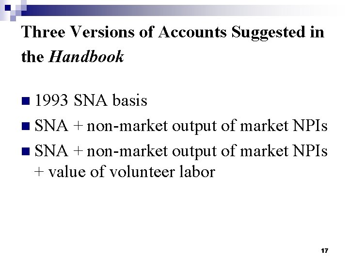 Three Versions of Accounts Suggested in the Handbook n 1993 SNA basis n SNA