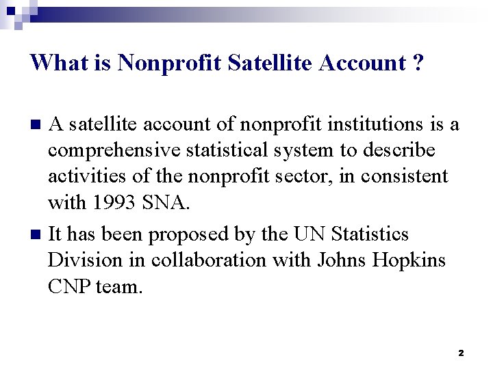 What is Nonprofit Satellite Account ? A satellite account of nonprofit institutions is a