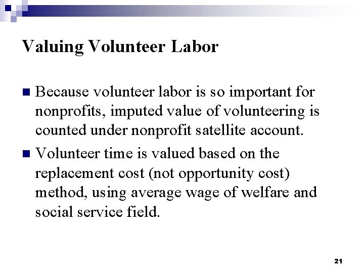 Valuing Volunteer Labor Because volunteer labor is so important for nonprofits, imputed value of