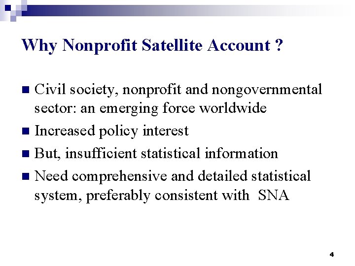 Why Nonprofit Satellite Account ? Civil society, nonprofit and nongovernmental sector: an emerging force