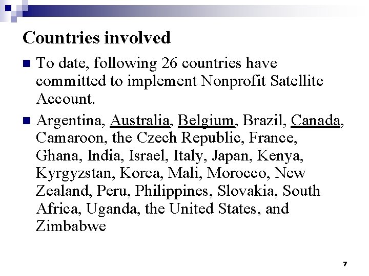 Countries involved To date, following 26 countries have committed to implement Nonprofit Satellite Account.