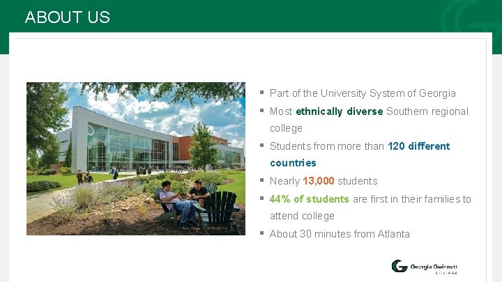 ABOUT US § Part of the University System of Georgia § Most ethnically diverse