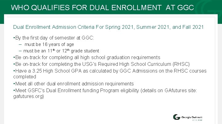 WHO QUALIFIES FOR DUAL ENROLLMENT AT GGC Dual Enrollment Admission Criteria For Spring 2021,