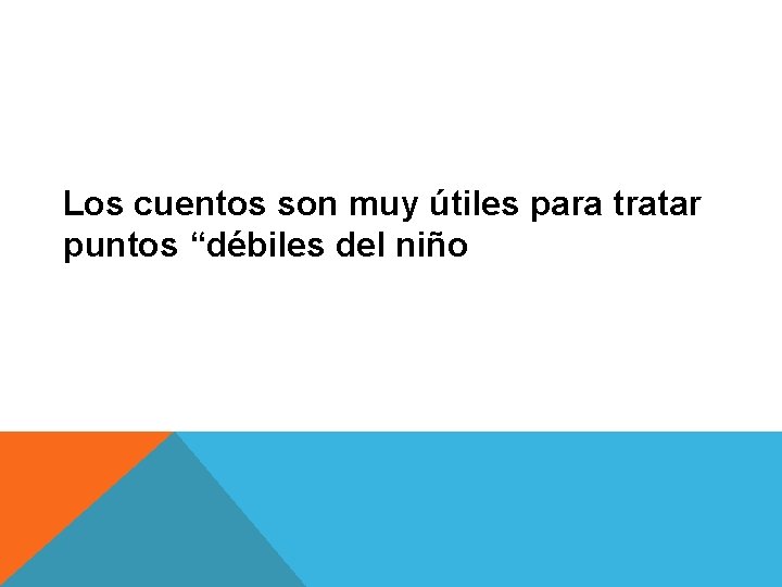 Los cuentos son muy útiles para tratar puntos “débiles del niño 
