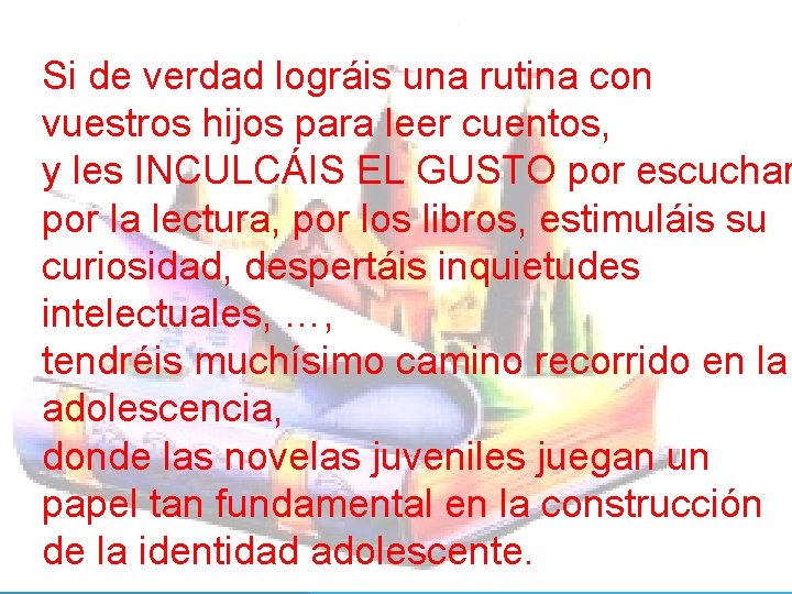 Si de verdad lográis una rutina con vuestros hijos para leer cuentos, y les