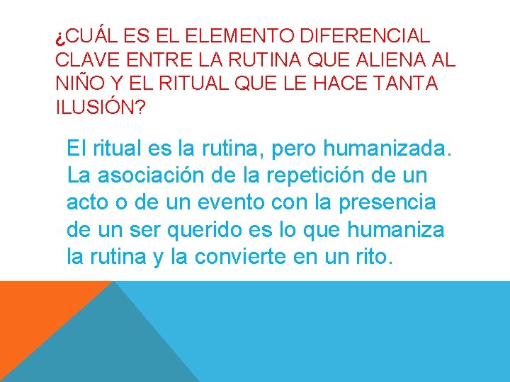 ¿CUÁL ES EL ELEMENTO DIFERENCIAL CLAVE ENTRE LA RUTINA QUE ALIENA AL NIÑO Y