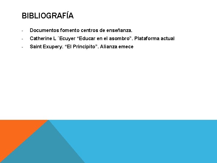 BIBLIOGRAFÍA - Documentos fomento centros de enseñanza. - Catherine L ´Ecuyer “Educar en el