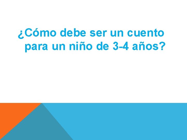 ¿Cómo debe ser un cuento para un niño de 3 -4 años? 
