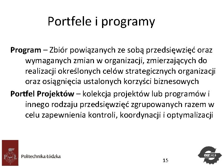 Portfele i programy Program – Zbiór powiązanych ze sobą przedsięwzięć oraz wymaganych zmian w