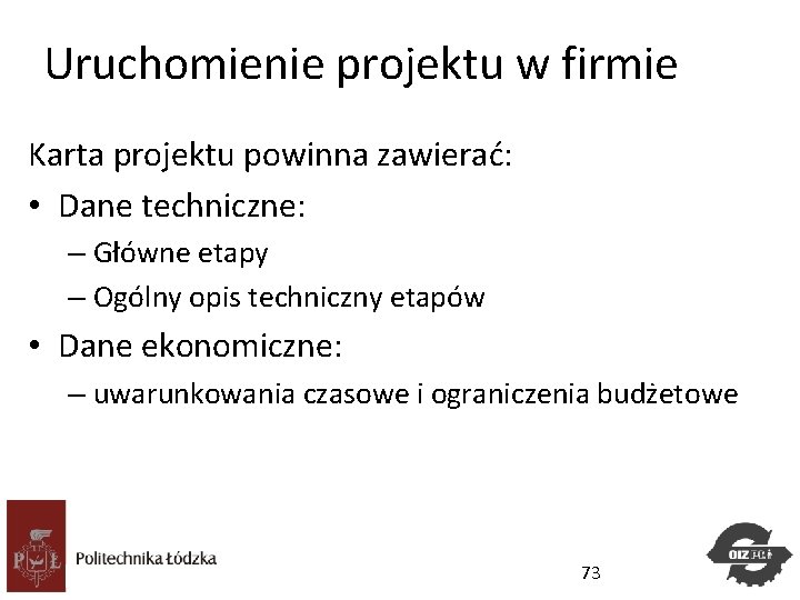 Uruchomienie projektu w firmie Karta projektu powinna zawierać: • Dane techniczne: – Główne etapy