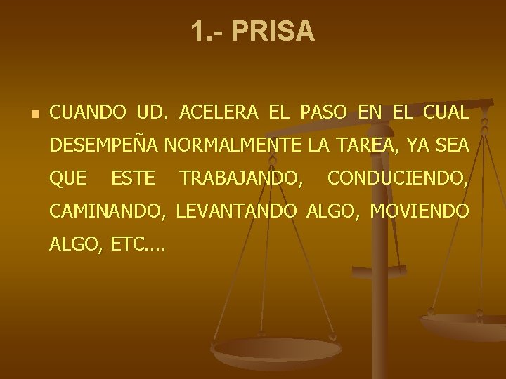 1. - PRISA n CUANDO UD. ACELERA EL PASO EN EL CUAL DESEMPEÑA NORMALMENTE