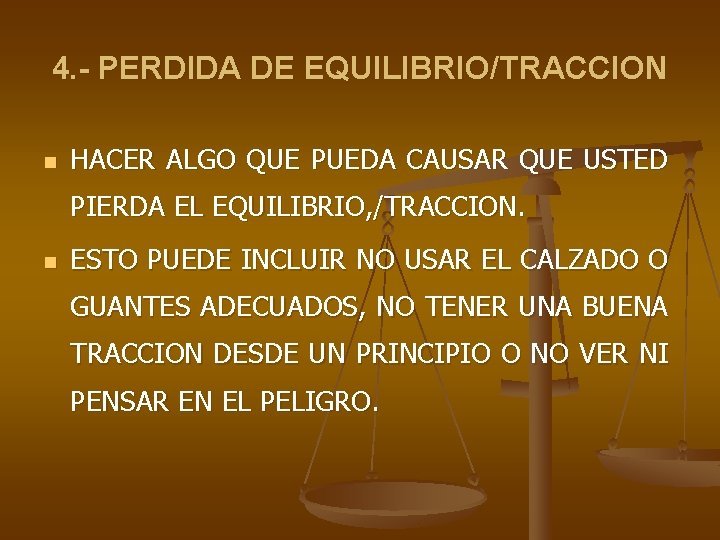 4. - PERDIDA DE EQUILIBRIO/TRACCION n HACER ALGO QUE PUEDA CAUSAR QUE USTED PIERDA