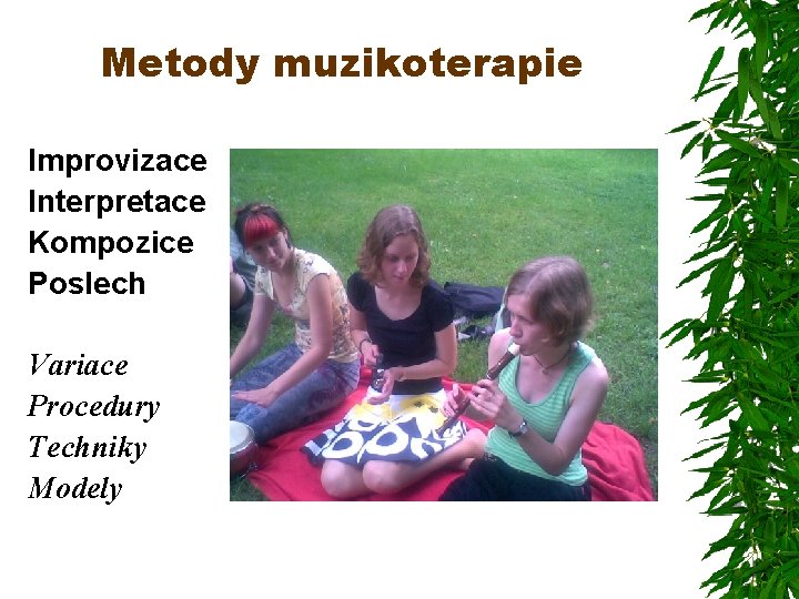 Metody muzikoterapie Improvizace Interpretace Kompozice Poslech Variace Procedury Techniky Modely 