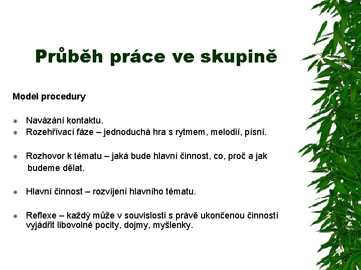 Průběh práce ve skupině Model procedury Navázání kontaktu. Rozehřívací fáze – jednoduchá hra s