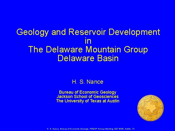 Geology and Reservoir Development in The Delaware Mountain Group Delaware Basin H. S. Nance