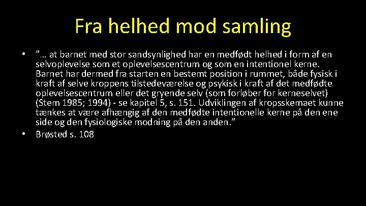 Fra helhed mod samling • ”… at barnet med stor sandsynlighed har en medfødt