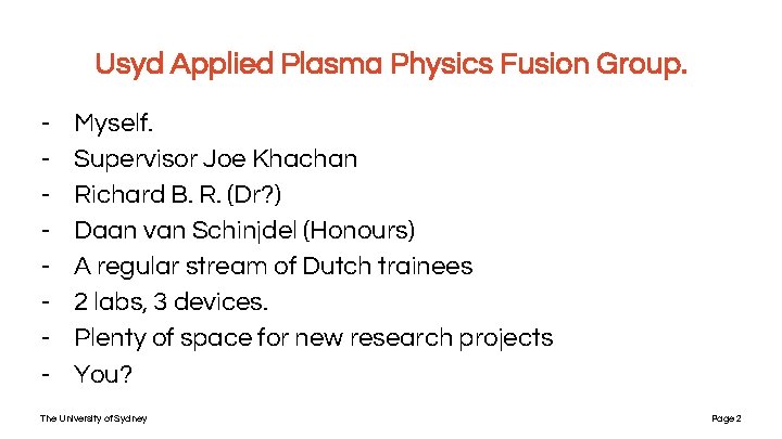 Usyd Applied Plasma Physics Fusion Group. - Myself. Supervisor Joe Khachan Richard B. R. Usyd Applied Plasma Physics Fusion Group. - Myself. Supervisor Joe Khachan Richard B. R.