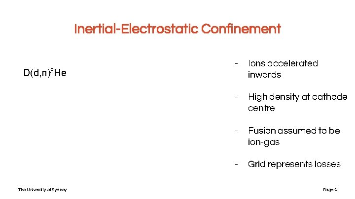 Inertial-Electrostatic Confinement D(d, n)3 He The University of Sydney - Ions accelerated inwards - Inertial-Electrostatic Confinement D(d, n)3 He The University of Sydney - Ions accelerated inwards -