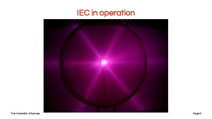 IEC in operation The University of Sydney Page 6 IEC in operation The University of Sydney Page 6