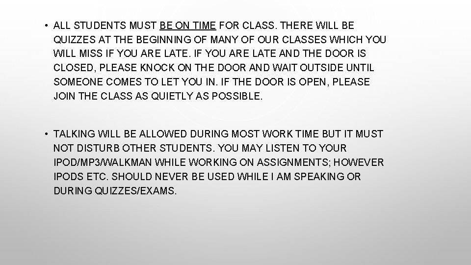  • ALL STUDENTS MUST BE ON TIME FOR CLASS. THERE WILL BE QUIZZES