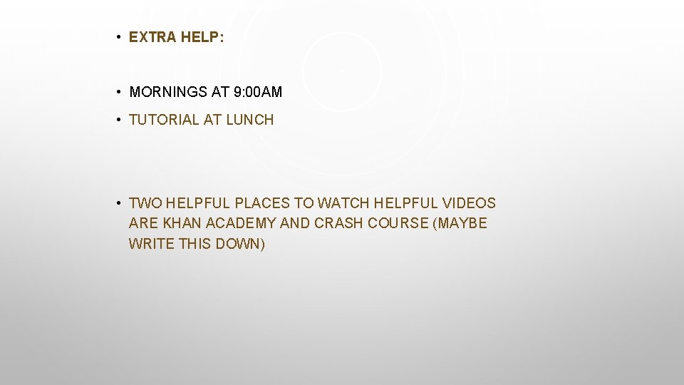  • EXTRA HELP: • MORNINGS AT 9: 00 AM • TUTORIAL AT LUNCH