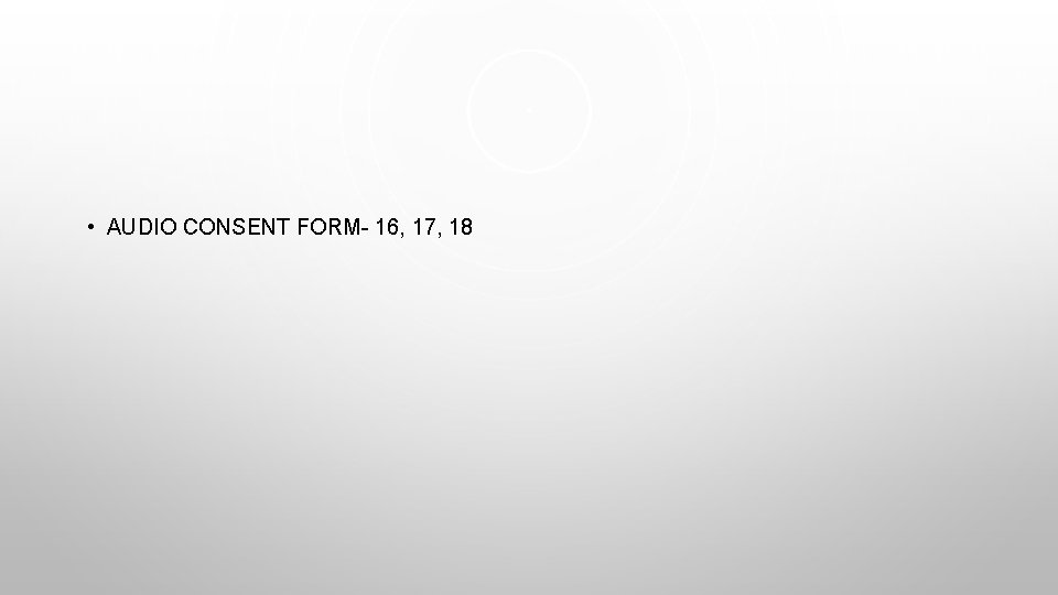  • AUDIO CONSENT FORM- 16, 17, 18 