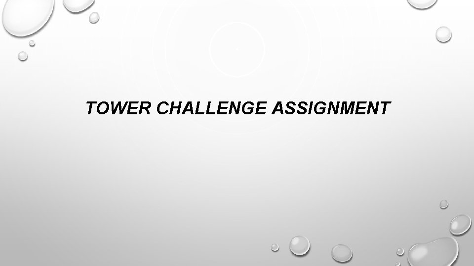 TOWER CHALLENGE ASSIGNMENT 