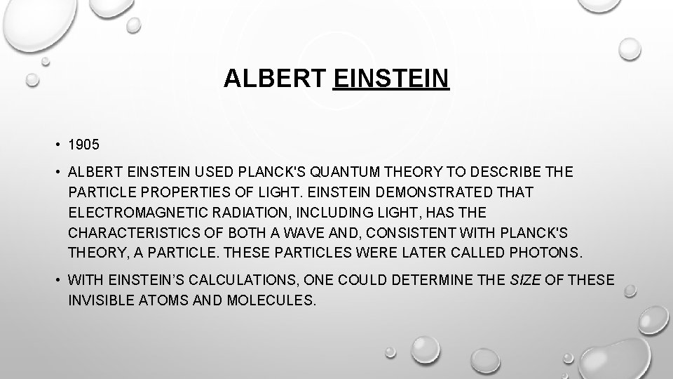 ALBERT EINSTEIN • 1905 • ALBERT EINSTEIN USED PLANCK'S QUANTUM THEORY TO DESCRIBE THE