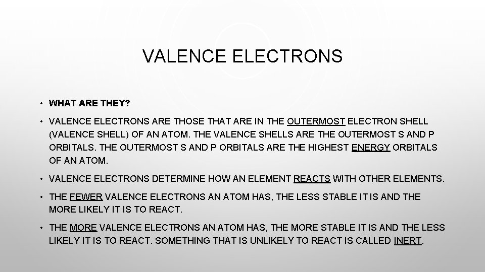 VALENCE ELECTRONS • WHAT ARE THEY? • VALENCE ELECTRONS ARE THOSE THAT ARE IN
