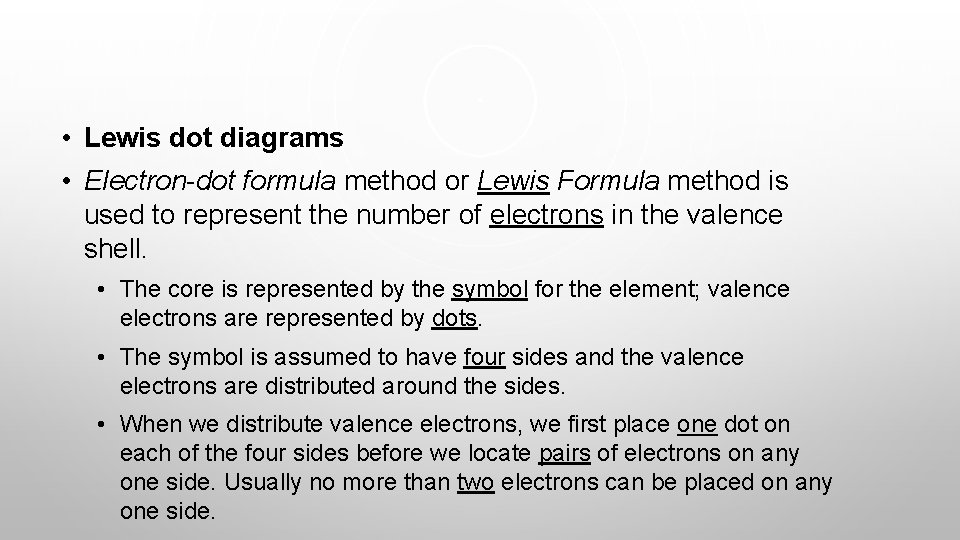  • Lewis dot diagrams • Electron-dot formula method or Lewis Formula method is
