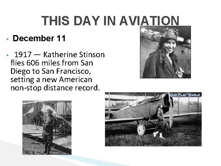 THIS DAY IN AVIATION • • December 11 1917 — Katherine Stinson flies 606