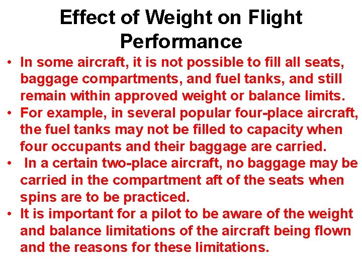 Effect of Weight on Flight Performance • In some aircraft, it is not possible
