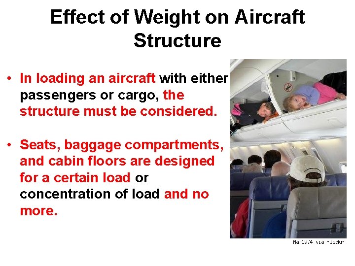 Effect of Weight on Aircraft Structure • In loading an aircraft with either passengers