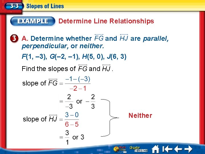 Determine Line Relationships A. Determine whether and perpendicular, or neither. are parallel, F(1, –