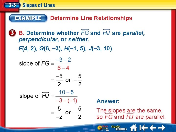 Determine Line Relationships B. Determine whether and perpendicular, or neither. are parallel, F(4, 2),