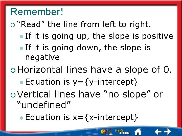 Remember! ¡ “Read” the line from left to right. l If it is going