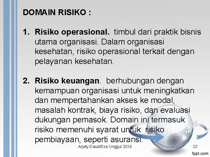 DOMAIN RISIKO : 1. Risiko operasional. timbul dari praktik bisnis utama organisasi. Dalam organisasi