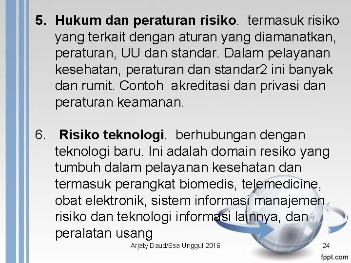 5. Hukum dan peraturan risiko. termasuk risiko yang terkait dengan aturan yang diamanatkan, peraturan,