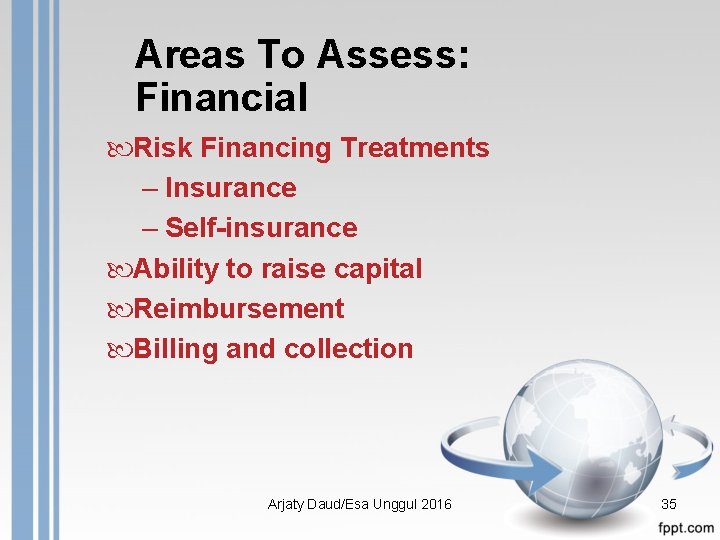 Areas To Assess: Financial Risk Financing Treatments – Insurance – Self-insurance Ability to raise