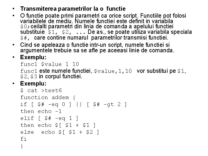  • Transmiterea parametrilor la o functie • O functie poate primi parametri ca