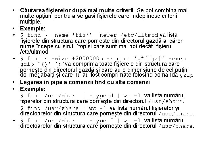  • Căutarea fişierelor după mai multe criterii. Se pot combina mai multe opţiuni